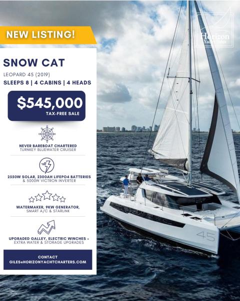 🚨 NEW LISTING – LEOPARD 45 (2019) SNOW CAT 🚨
4 CABINS / 4 HEADS 
$545,000 TARIFF & TAX FREE
LOCATION: GRENADA

Priced for a Quick Sale – Snow Cat is a beautifully maintained 2019 Leopard 45 that has never been bareboat chartered and has had only two captains since new. 

Originally outfitted as a premium crewed yacht, she combines luxury, reliability, and serious bluewater capability in one turnkey package.

Built without the flybridge, Snow Cat offers improved sailing performance, easier sail handling, a sleeker profile, and more usable deck space. Designed for extended off-grid cruising, she comes exceptionally equipped with a massive lithium and solar power system, watermaker, generator, air conditioning, Starlink connectivity, and countless owner upgrades throughout.

⚓ Key Features:
• 2550W Solar Array
• 2300Ah LiFePO4 Lithium Battery Bank
• Victron 5000W Inverter/Charger
• Sea Recovery Watermaker (110L/hr)
• Northern Lights 9kW Generator
• Dual Smart Air Conditioning Units
• Starlink with Full DC Conversion
• Electric Winches & Fully Battened Mainsail
• Upgraded Galley with Induction Cooktop, 
• Dishwasher & Side-by-Side Refrigeration
• Turnkey Bluewater Cruising Setup

Whether you’re dreaming of Caribbean adventures, offshore passages, or full-time liveaboard life, Snow Cat is ready to cast off today.

Request a virtual tour or in-person appointment with @bvibroker to view Snow Cat
📧giles@horizonyachtcharters.com
📲+1 (284) 340 5013
☎️: 1 844 494 8787

Link in bio for full details, gallery and specs

#Leopard45 #LeopardCatamarans #CatamaranForSale #Brokerageyachts #HorizonYachtSales