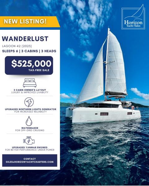 NEW LISTING
LAGOON 42 (2023) WANDERLUST
3 CABINS / 3 HEADS 
$525,000 TARIFF & TAX FREE
LOCATION: BVI

Wanderlust, an exceptionally maintained Owner’s Version 2023 Lagoon 42, is now available to own tax free in the British Virgin Islands.

This highly sought-after three-cabin owner’s layout delivers the perfect blend of comfort, performance, and blue-water capability for Caribbean cruising, liveaboard life, or generating income through Horizon Yacht Charters’ charter management programs.

Highlights Include:
✔️ Upgraded twin Yanmar 57HP engines
✔️ Northern Lights generator
✔️ Air conditioning throughout
✔️ Water maker for off-grid cruising
✔️ Spinnaker-ready package
✔️ Premium B&G electronics

Step aboard to discover expansive indoor-outdoor living, panoramic sea views, a bright open-plan saloon, and a luxurious private owner’s suite occupying the entire starboard hull.

Designed for effortless short-handed sailing and unforgettable adventures, Wanderlust is fully equipped and presents a turn key yacht ownership opportunity. Buy for private use or keep in charter service with Horizon Yacht Charters and benefit from forward charter income to offset ownership costs.

Request a virtual tour or in-person appointment with Giles Starkey to view Wanderlust
📧giles@horizonyachtcharters.com
📲+1 (284) 340 5013
☎️: 1 844 494 8787

Link in bio for full details, gallery and specs: https://horizon-yacht-sales.com/62/139/wanderlust/10174589

#lagoon42 #lagoonforsale #borkerageyacht #usedboatforsale #horizonyachtsales